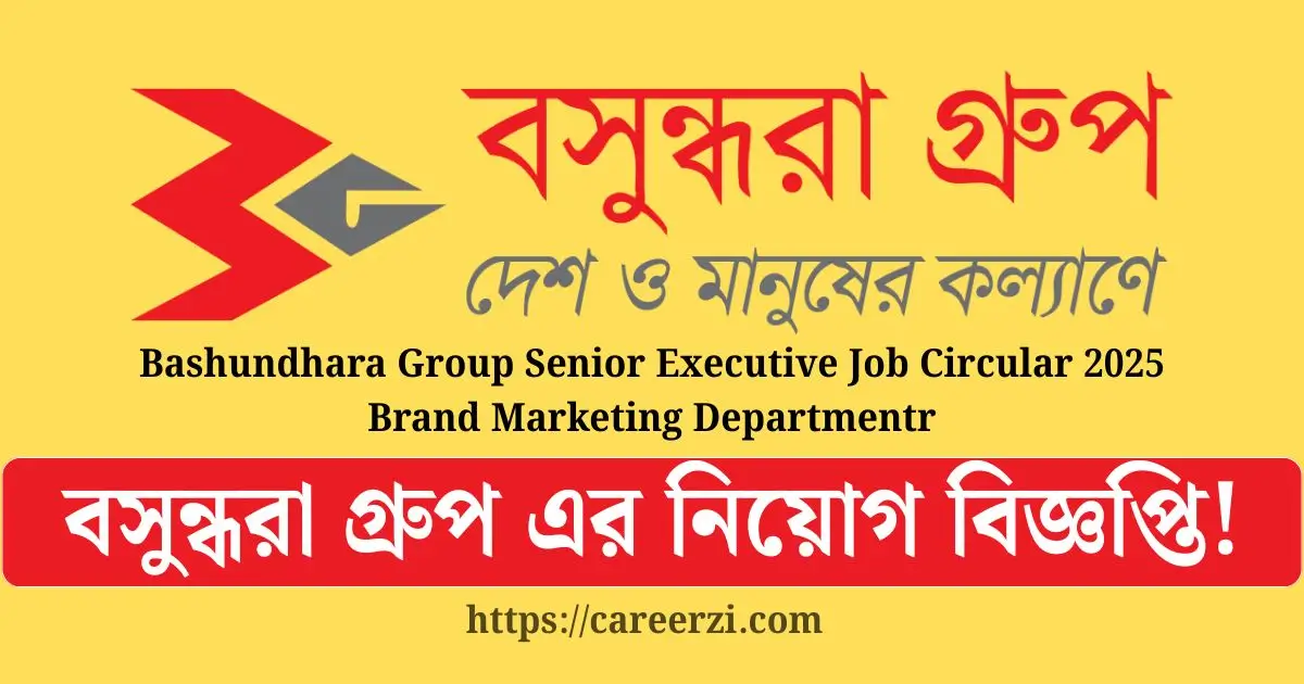 Bashundhara Group Senior Executive Job Circular 2025