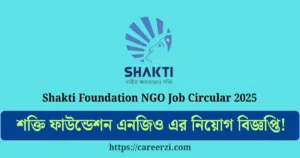 Shakti Foundation NGO Job Circular 2025