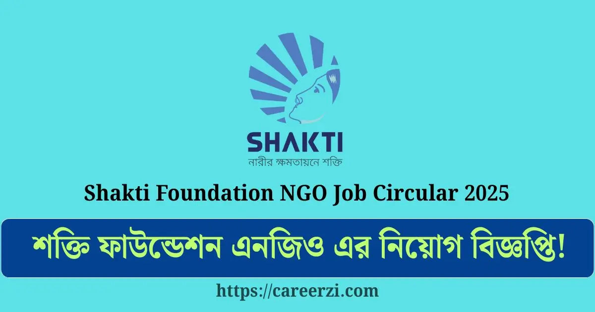 Shakti Foundation NGO Job Circular 2025